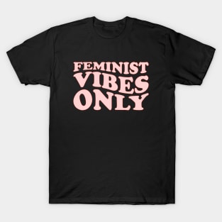 Feminist Vibes Only T-Shirt